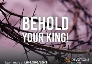 "Behold Your King" Lent Devotion Booklet